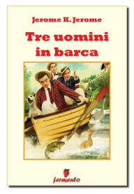 Title: Tre uomini in barca, Author: Jerome K. Jerome