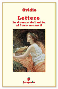 Title: Lettere, le donne del mito ai loro amanti, Author: Ovidio
