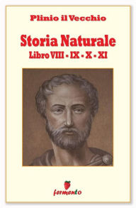 Title: Storia Naturale - in italiano, Author: Plinio il Vecchio