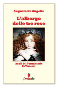 Title: L'albergo delle tre rose - I gialli del Commissario De Vincenzi, Author: Augusto De Angelis