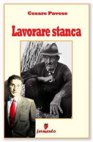 Title: Lavorare stanca: 77 poesie di Cesare Pavese, Author: Cesare Pavese