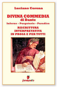 Title: Divina Commedia - riscrittura interpretativa in prosa e per tutti, Author: Luciano Corona