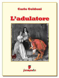 Title: L'adulatore, Author: Carlo Goldoni