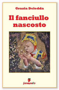 Title: Il fanciullo nascosto: 25 imperdibili racconti, Author: Grazia Deledda