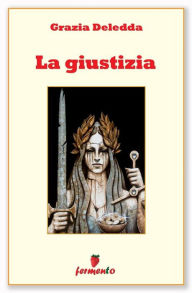 Title: La giustizia, Author: Grazia Deledda