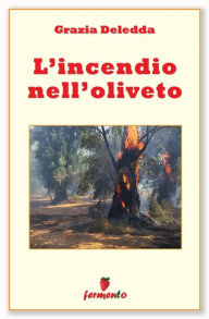 Title: L'incendio nell'oliveto, Author: Grazia Deledda