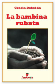 Title: La bambina rubata, Author: Grazia Deledda