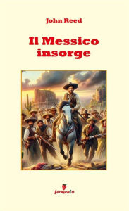 Title: Il Messico insorge, Author: John Reed