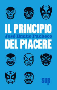 Title: Il principio del piacere, Author: José Emilio Pacheco