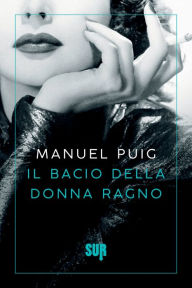 Title: Il bacio della donna ragno, Author: Manuel Puig