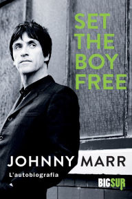 Title: Set the Boy Free: L'autobiografia, Author: Johnny Marr