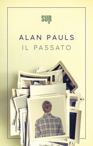 Title: Il passato, Author: Alan Pauls