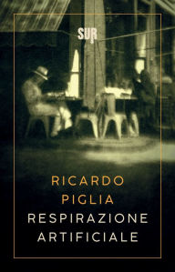 Title: Respirazione artificiale, Author: Ricardo Piglia