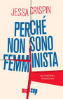 Perché non sono femminista: Un manifesto femminista