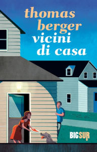Title: Vicini di casa, Author: Thomas Berger
