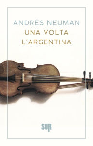 Title: Una volta l'Argentina, Author: Andrés Neuman