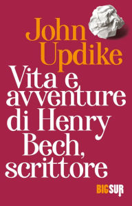Title: Vita e avventure di Henry Bech, scrittore, Author: John Updike