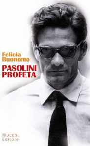Title: Pasolini profeta, Author: Felicia Buonomo