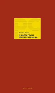 Title: Il diritto penale come etica pubblica: Considerazioni sul politico quale 