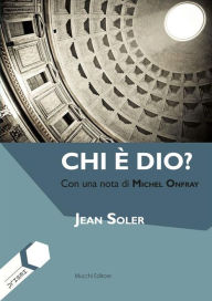 Title: Chi è dio?: Con una nota di Michel Onfray, Author: Jean Soler