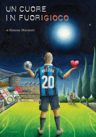 Title: Un cuore in fuorigioco, Author: Simone Muratori