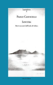 Title: Iancura: Brevi racconti dall'isola di Salina, Author: Paolo Casuscelli