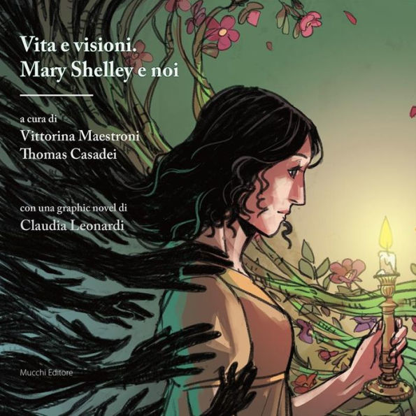 Vita e visioni. Mary Shelley e noi: con una graphic novel di Claudia Leonardi