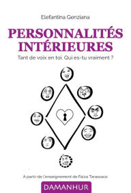 Title: Personnalités Intérieures: Tant de voix en toi. Qui es-tu vraiment ?, Author: Elefantina Genziana (Alma Ada Foà)