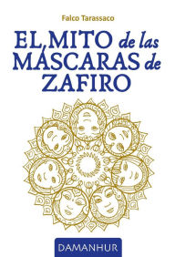 Title: El Mito De Las Máscaras De Zafiro, Author: Falco Tarassaco (Oberto Airaudi)