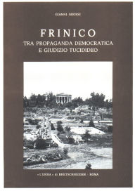 Title: Frinico tra propaganda democratica e giudizio tucidideo, Author: Gianni Grossi