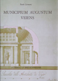 Title: Municipium Augustum Veiens: Veio in eta imperiale attraverso gli scavi Giorgi (1811- 1813), Author: Paolo Liverani