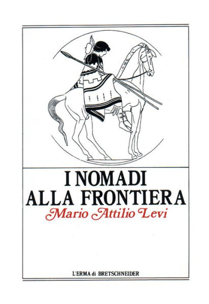 I Nomadi alla frontiera: I popoli delle steppe e l'antico Mondo greco-romano