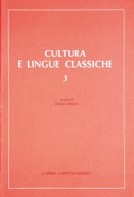 Title: Cultura e Lingue Classiche, 3: III Convegno di aggiornamento e di didattica. Palermo 1989, 29 ottobre - 1 novembre, Author: Biagio Amata