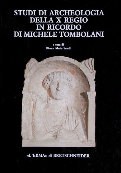 Studi di archeologia della X Regio in ricordo di Michele Tombolani