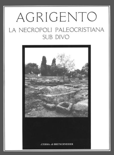 Agrigento: La necropoli paleocristiana sub divo