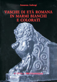 Title: Vasche di eta romana in marmi bianchi e colorati, Author: Annarena Ambrogi