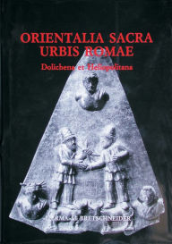 Title: Orientalia sacra urbis Romae: Dolichena et Heliopolitana, Author: MG Bellelli