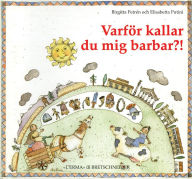 Title: Varfoer kallar du mig barbar?: Per ragazzi, Author: Birgitta Petren
