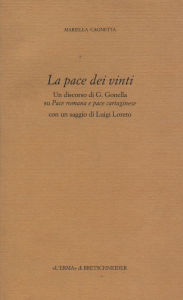 Title: La Pace dei vinti: Un discorso di G.Gonella su Pace romana e pace cartaginese Con un saggio di L.Loreto, Author: Mariella Cagnetta