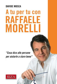 Title: A tu per tu con Raffaele Morelli, Author: Davide Mosca
