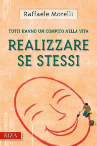 Title: Realizzare se stessi: Tutti hanno un compito nella vita, Author: Raffaele Morelli