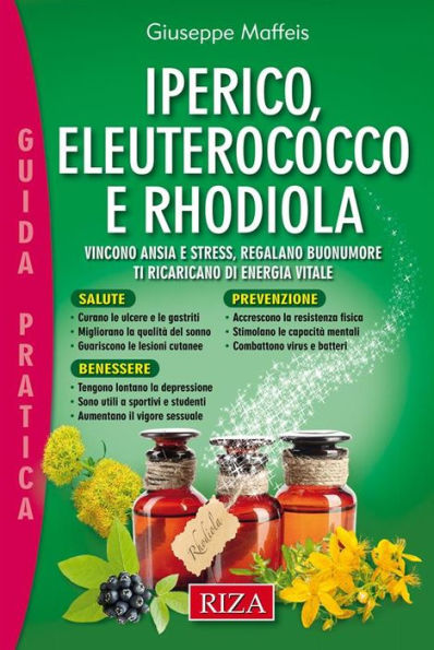 Iperico, eleuterococco e rodhiola: Vincono ansia e stress, regalano buonumore ti ricaricano di energia vitale