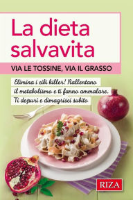 Title: La dieta salva vita: Via le tossine, via il grasso, Author: Vittorio Caprioglio