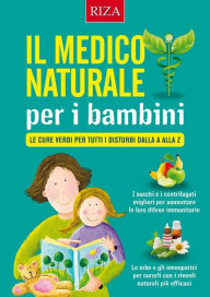 Title: Il medico naturale per i bambini: Le cure verdi per tutti i disturbi dalla A alla Z, Author: Vittorio Caprioglio