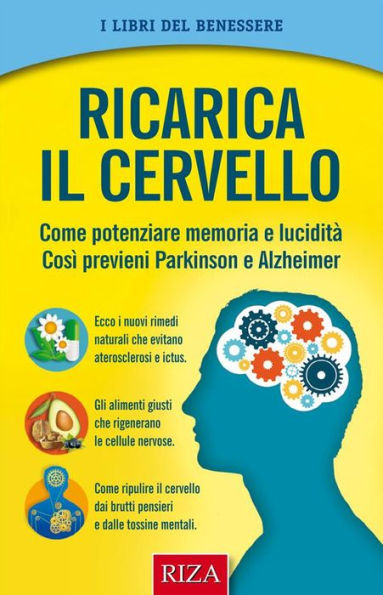 Ricarica il cervello: Come potenziare memoria e lucidità così previeni Parkinson e Alzheimer