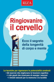 Title: Ringiovanire il cervello, Author: Raffaele Morelli