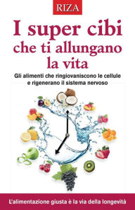 Title: I cibi che ti allungano la vita, Author: Vittorio Caprioglio