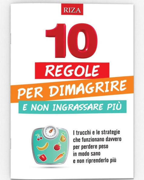 10 regole per dimagrire e non ingrassare più