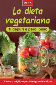 Title: La dieta vegetariana: Ti depuri e perdi peso, Author: Vittorio Caprioglio