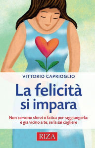 Title: La felicità si impara, Author: Vittorio Caprioglio